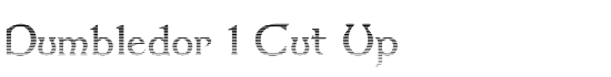 Dumbledor 1 Cut Up - Download Thousands of Free Fonts at FontZone.net