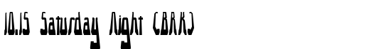 10.15 Saturday Night -BRK- - Download Thousands of Free Fonts at FontZone.net