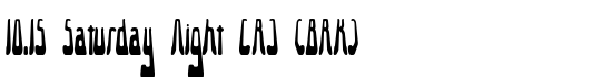 10.15 Saturday Night [R] -BRK- - Download Thousands of Free Fonts at FontZone.net