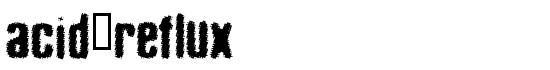 acid_reflux - Download Thousands of Free Fonts at FontZone.net