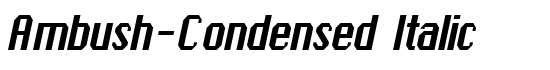 Ambush-Condensed Italic - Download Thousands of Free Fonts at FontZone.net