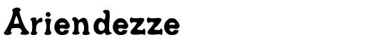 Ariendezze - Download Thousands of Free Fonts at FontZone.net