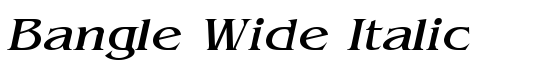 Bangle Wide Italic - Download Thousands of Free Fonts at FontZone.net