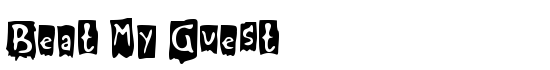 Beat My Guest - Download Thousands of Free Fonts at FontZone.net