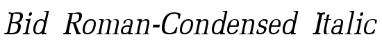 Bid Roman-Condensed Italic - Download Thousands of Free Fonts at FontZone.net