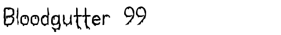 Bloodgutter 99 - Download Thousands of Free Fonts at FontZone.net