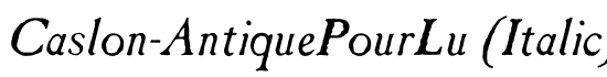 Caslon-AntiquePourLu (Italic) - Download Thousands of Free Fonts at FontZone.net