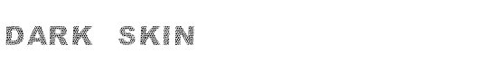 dark skin  - Download Thousands of Free Fonts at FontZone.net