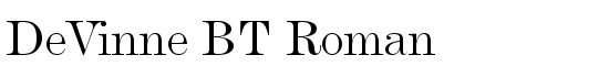DeVinne BT Roman - Download Thousands of Free Fonts at FontZone.net
