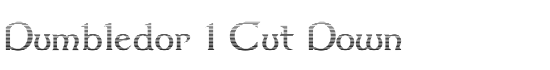 Dumbledor 1 Cut Down - Download Thousands of Free Fonts at FontZone.net