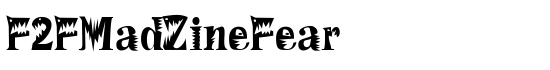 F2FMadZineFear - Download Thousands of Free Fonts at FontZone.net