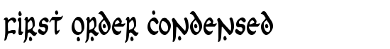 First Order Condensed - Download Thousands of Free Fonts at FontZone.net