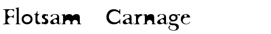 Flotsam Carnage - Download Thousands of Free Fonts at FontZone.net