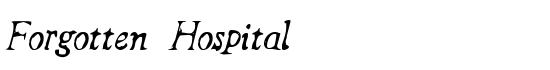 Forgotten Hospital - Download Thousands of Free Fonts at FontZone.net