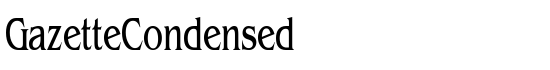 GazetteCondensed - Download Thousands of Free Fonts at FontZone.net