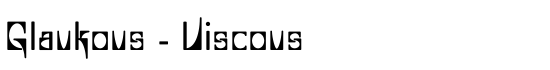 Glaukous - Viscous - Download Thousands of Free Fonts at FontZone.net