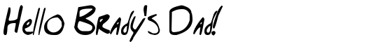 Hello Brady's Dad! - Download Thousands of Free Fonts at FontZone.net