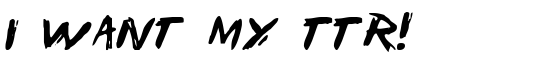 I Want My TTR! - Download Thousands of Free Fonts at FontZone.net