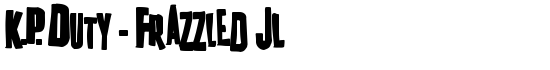 K.P. Duty - Frazzled JL - Download Thousands of Free Fonts at FontZone.net
