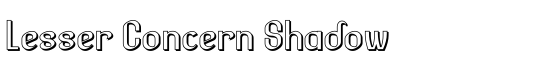 Lesser Concern Shadow - Download Thousands of Free Fonts at FontZone.net