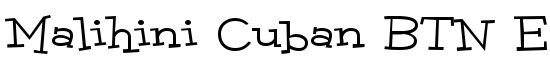 Malihini Cuban BTN Exp - Download Thousands of Free Fonts at FontZone.net