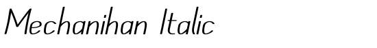 Mechanihan Italic - Download Thousands of Free Fonts at FontZone.net