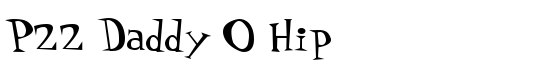 P22 Daddy O Hip - Download Thousands of Free Fonts at FontZone.net