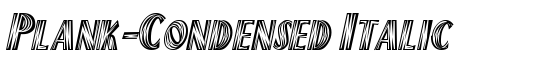 Plank-Condensed Italic - Download Thousands of Free Fonts at FontZone.net