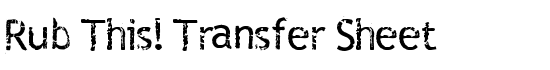 Rub This! Transfer Sheet - Download Thousands of Free Fonts at FontZone.net