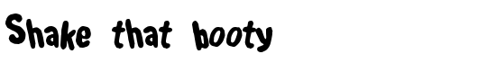 Shake that booty - Download Thousands of Free Fonts at FontZone.net