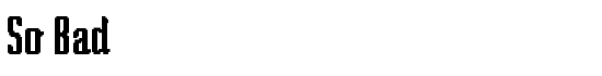 So Bad - Download Thousands of Free Fonts at FontZone.net