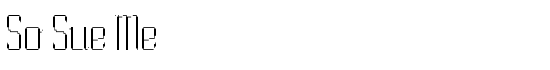 So Sue Me - Download Thousands of Free Fonts at FontZone.net