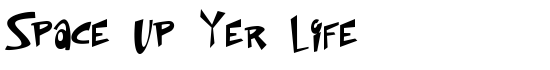 Space Up Yer Life - Download Thousands of Free Fonts at FontZone.net