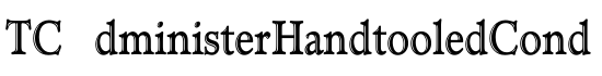 TCAdministerHandtooledCond - Download Thousands of Free Fonts at FontZone.net