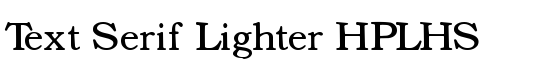 Text Serif Lighter HPLHS - Download Thousands of Free Fonts at FontZone.net
