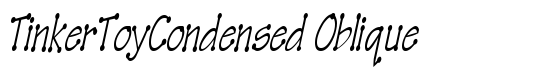 TinkerToyCondensed Oblique - Download Thousands of Free Fonts at FontZone.net
