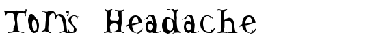 Tom's Headache - Download Thousands of Free Fonts at FontZone.net