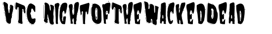 VTC NightOfTheWackedDead - Download Thousands of Free Fonts at FontZone.net