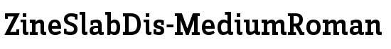 ZineSlabDis-MediumRoman - Download Thousands of Free Fonts at FontZone.net